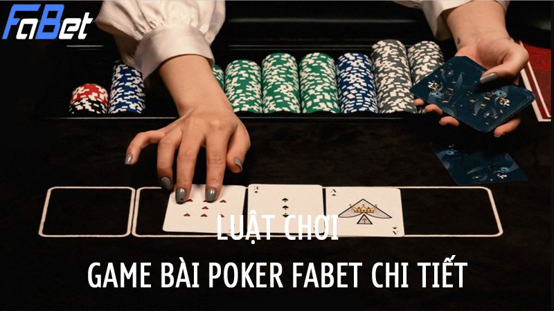 Hướng dẫn cách chơi game bài Poker Fabet