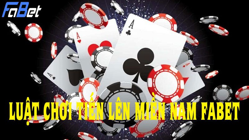 Cách chơi game bài tiến lên miền Nam Fabet